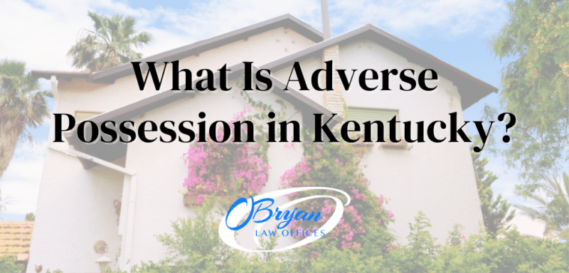 What Is Adverse Possession in Kentucky?
