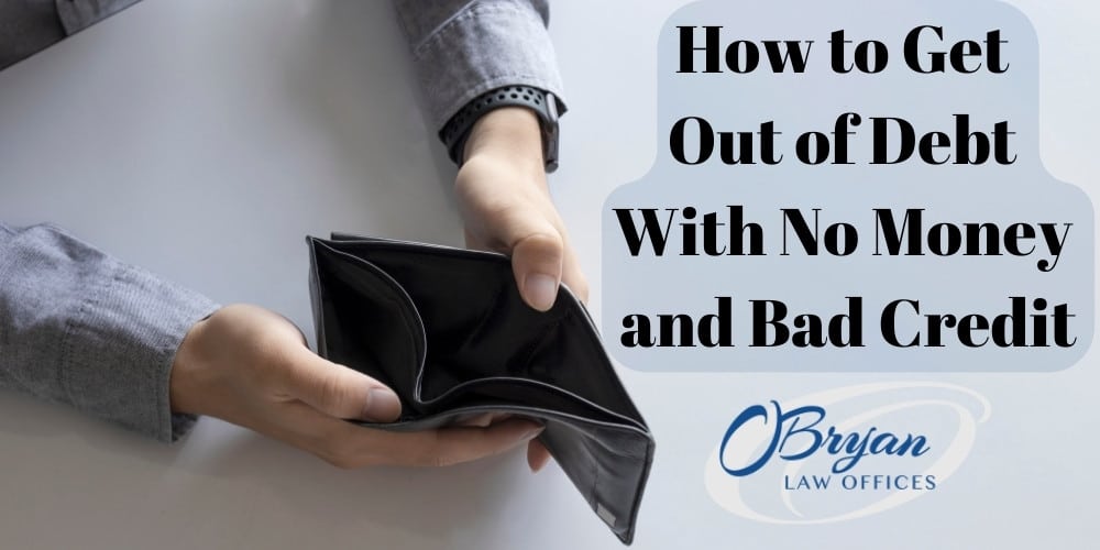 how to get out of debt with no money and bad credit