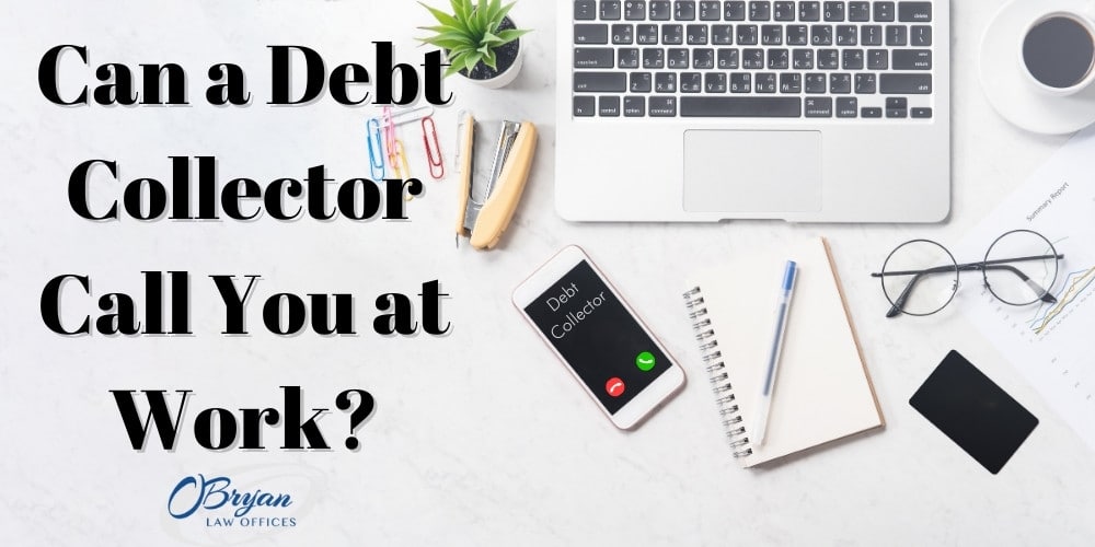 can a debt collector call you at work