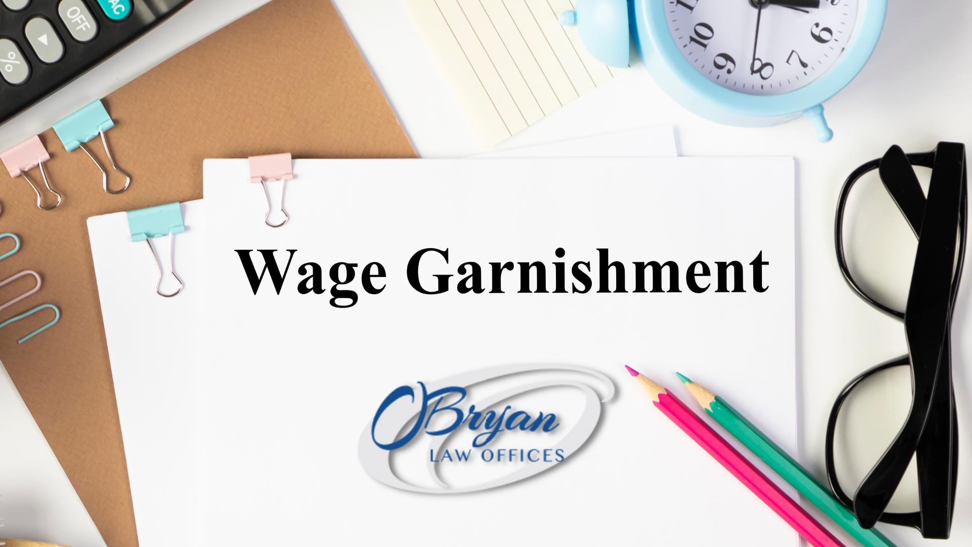 How Can I Stop a Wage Garnishment Immediately? O'Bryan Law