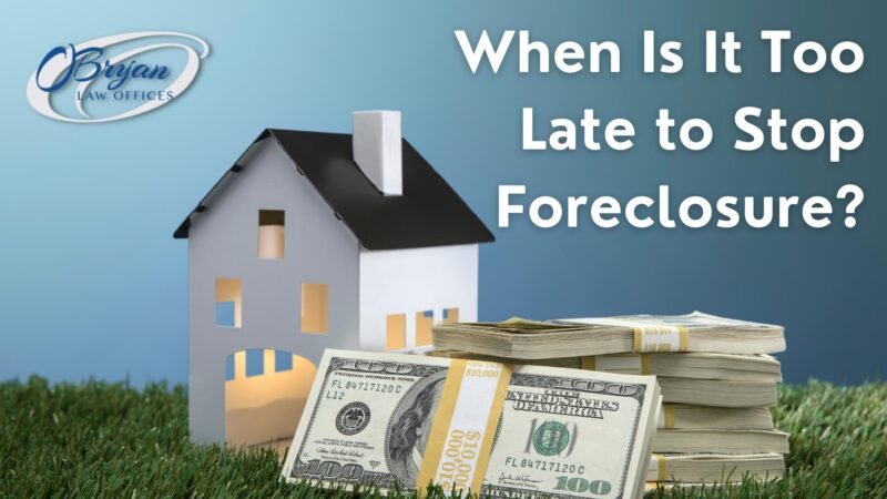 when is it too late to stop foreclosure