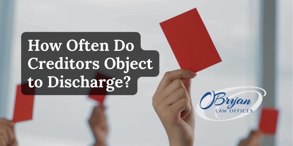 how often do creditors object to discharge